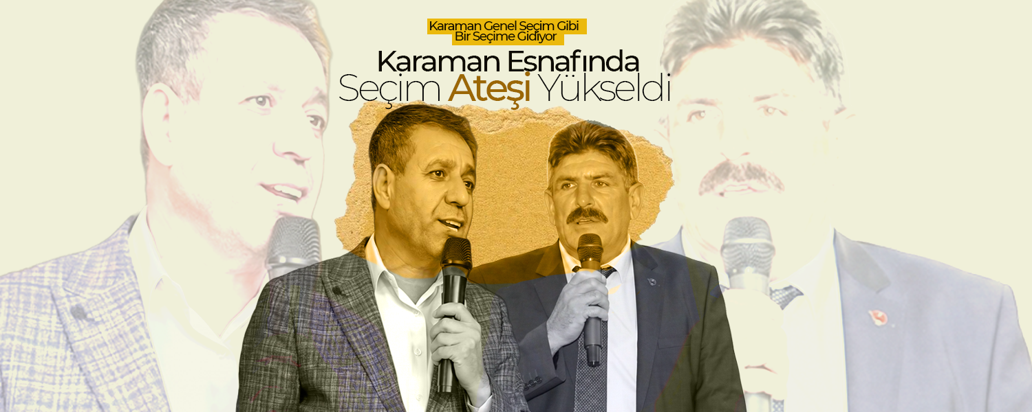Karaman Genel Seçim Gibi Bir Seçime Gidiyor