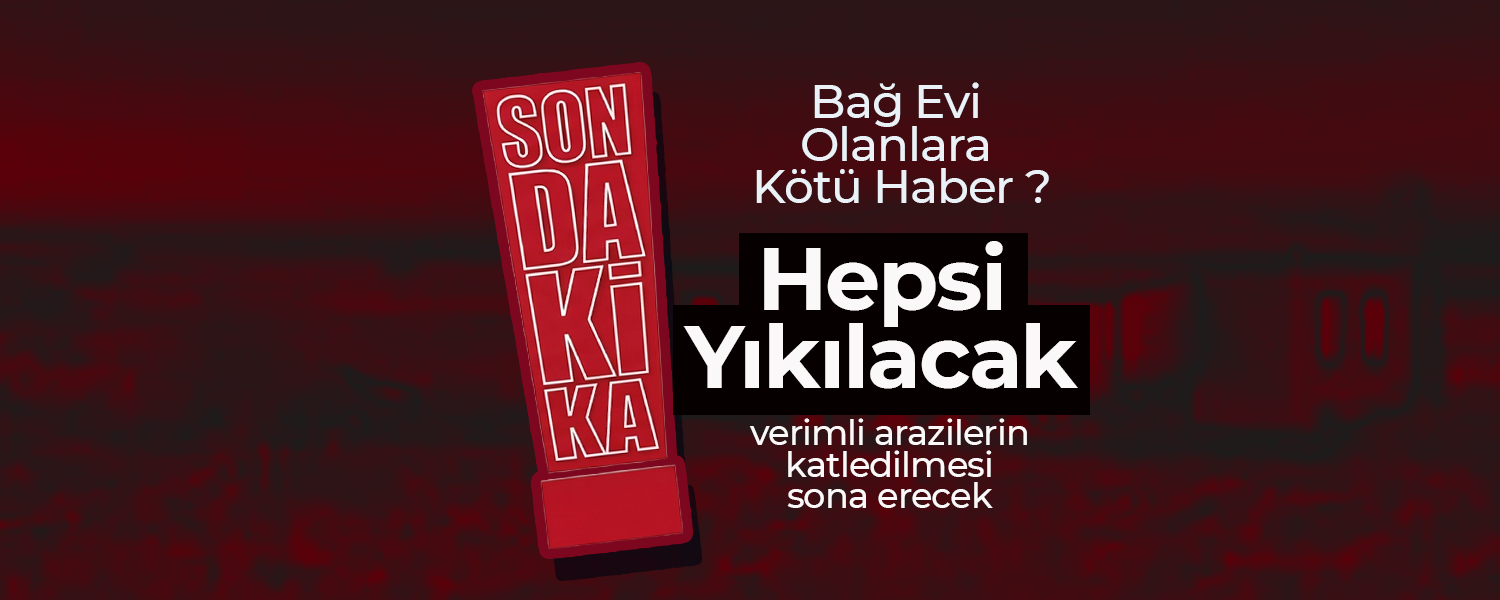 Verimli Arazi Üzerine Bina Yapanlara Kötü Haber