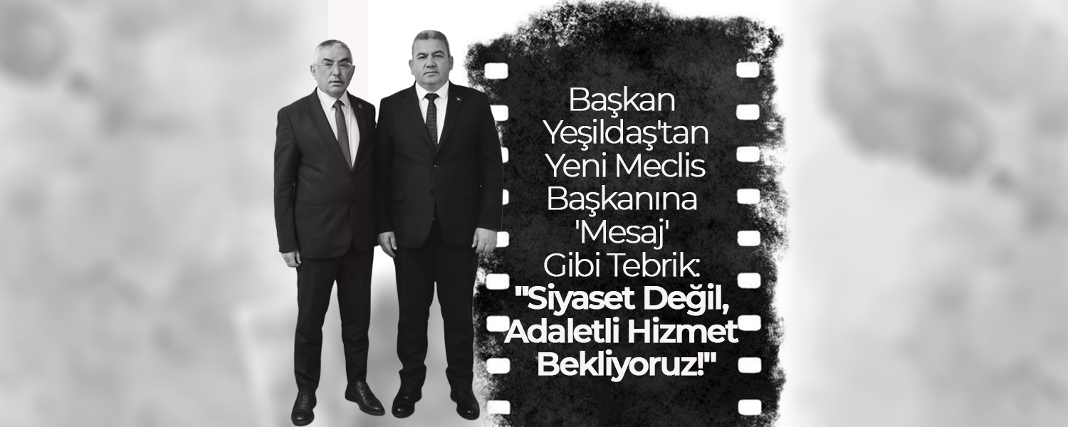 Yeşildaş;"Siyaset Değil, Adaletli Hizmet Bekliyoruz!"
