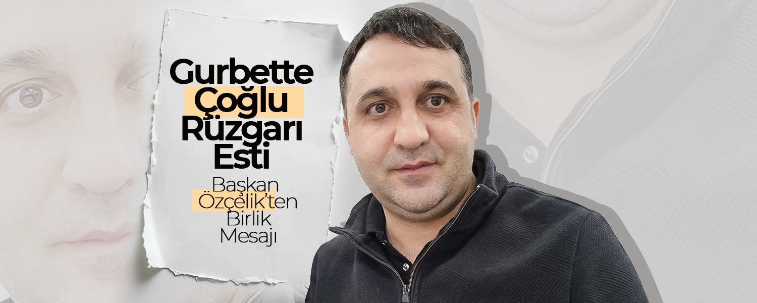 Gurbette Çoğlu Rüzgarı Esti