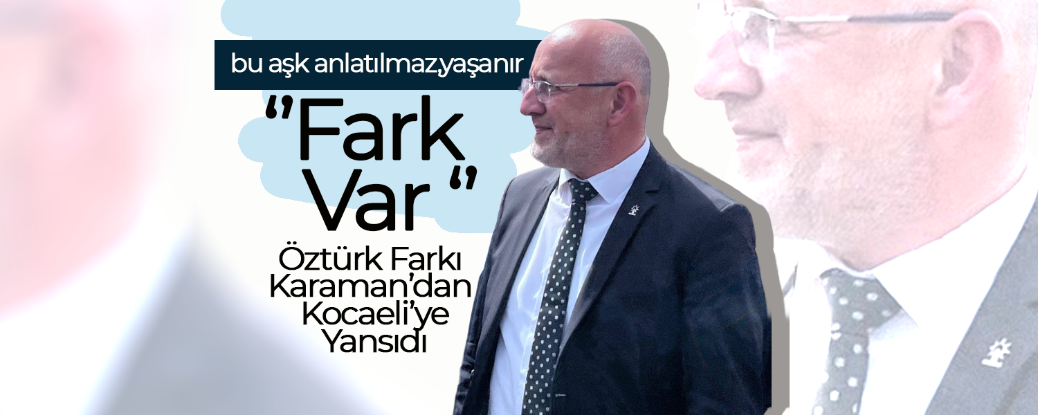 Öztürk Farkı Karaman’dan Kocaeli’ye Yansıdı