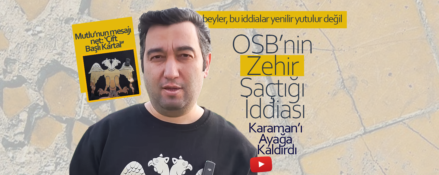 OSB’nin Zehir Saçtığı İddiası Karaman’ı Ayağa Kaldırdı