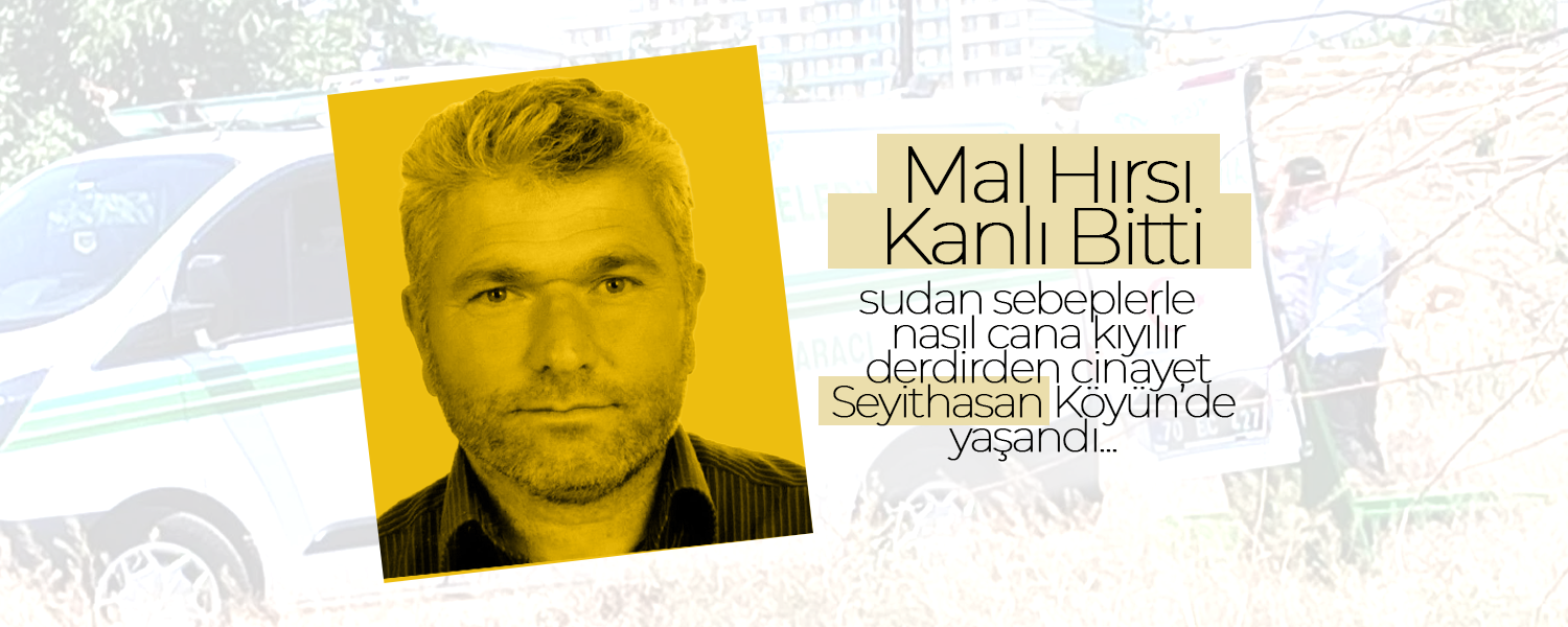 Karaman'da Mal Hırsı Kanlı Bitti
