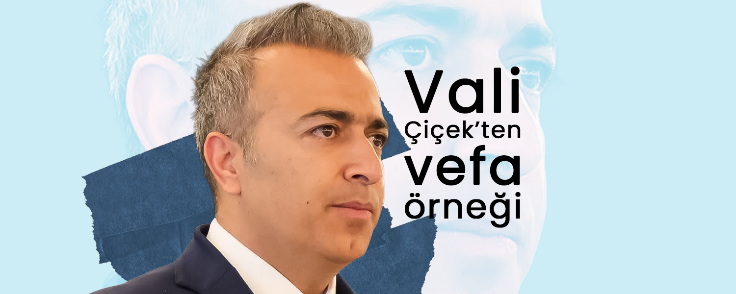 Vali Çiçek'ten Vefa Örneği