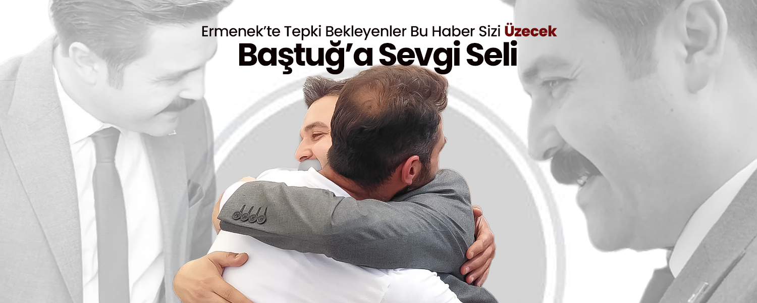 Baştuğ’a Ermenek’te Sevgi Seli