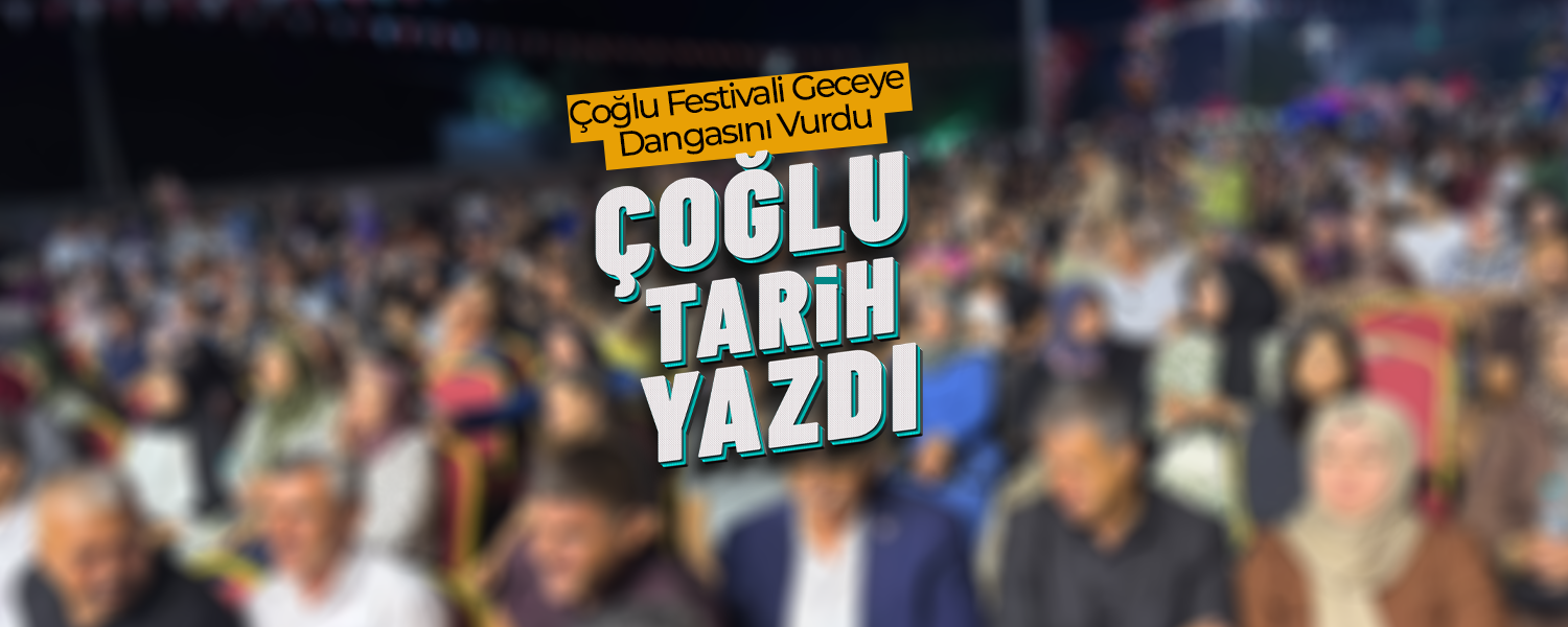 Çoğlu Dün Gece Tarih Yazdı