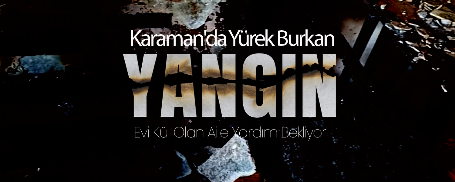 Karaman'da Yürek Burkan Yangın