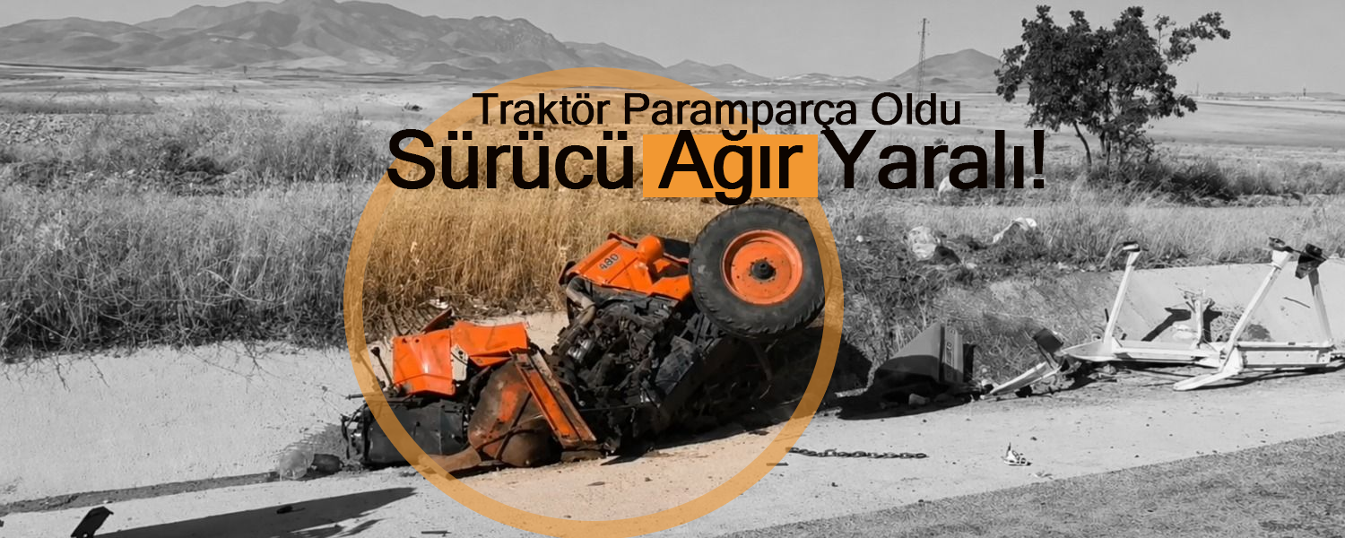 Traktör Paramparça Oldu