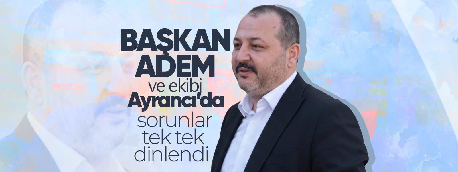 Başkan Adem ve Ekibi Ayrancı'da