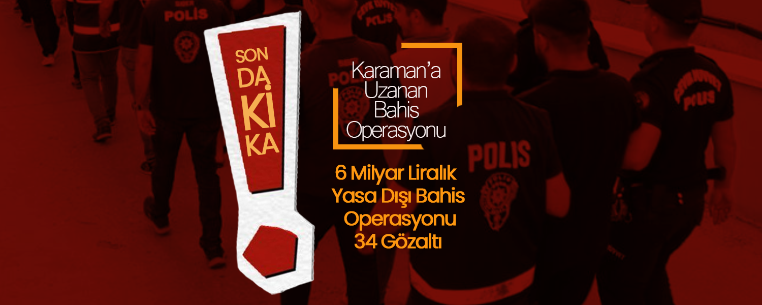 Karaman'da Büyük Bahis Operasyonu