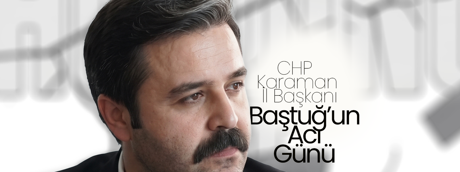 Baştuğ'un Acı Günü