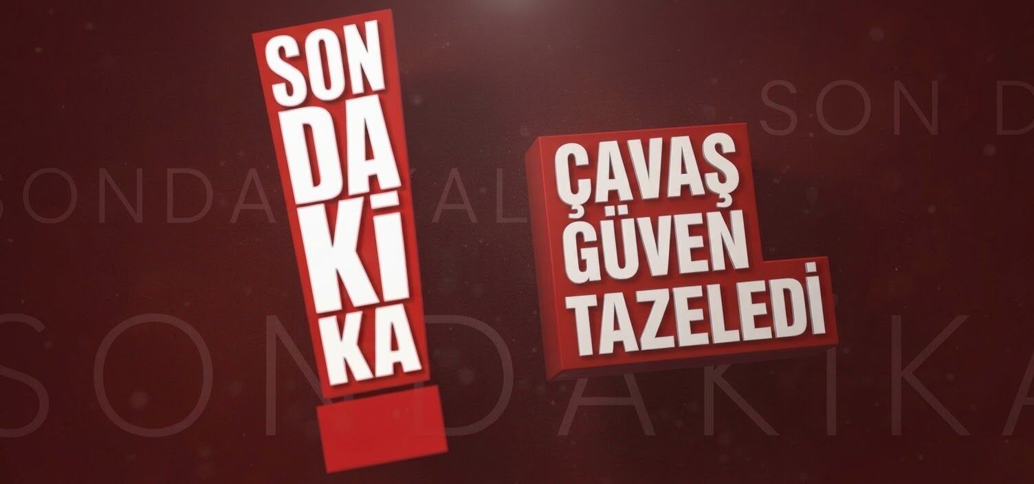 Çavaş Güven Tazeledi