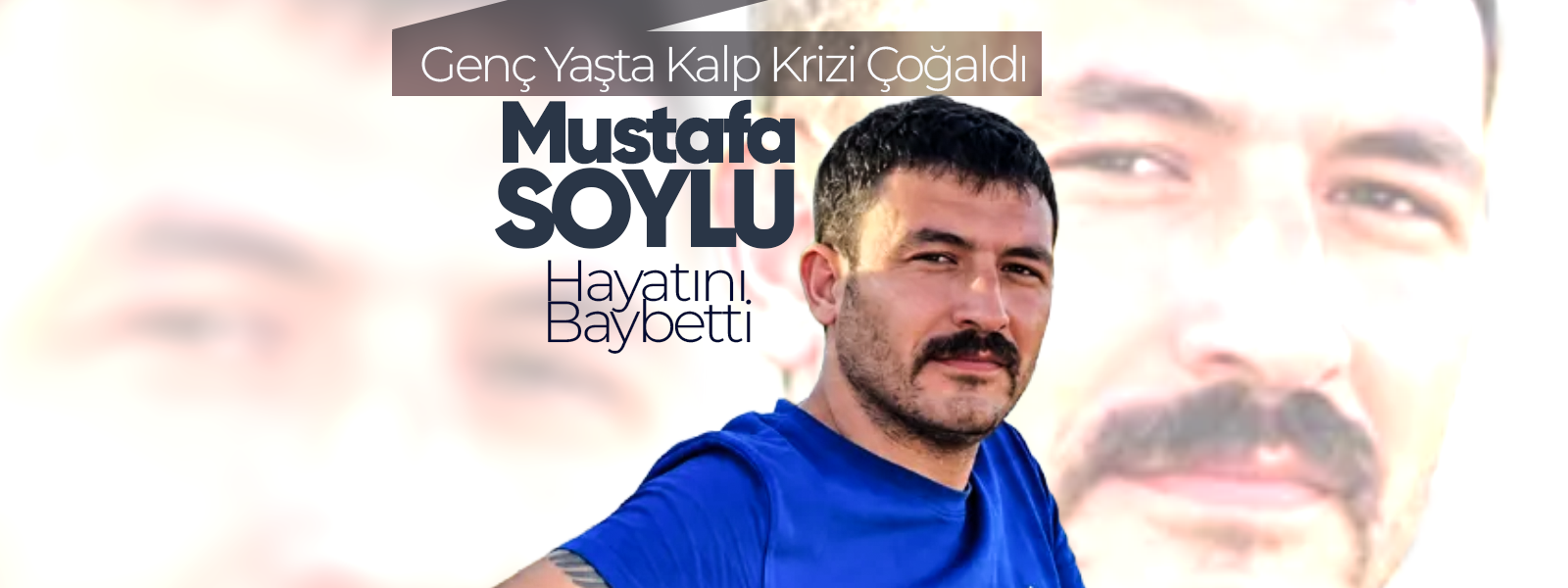 Mustafa Soylu Hayatını Kaybetti