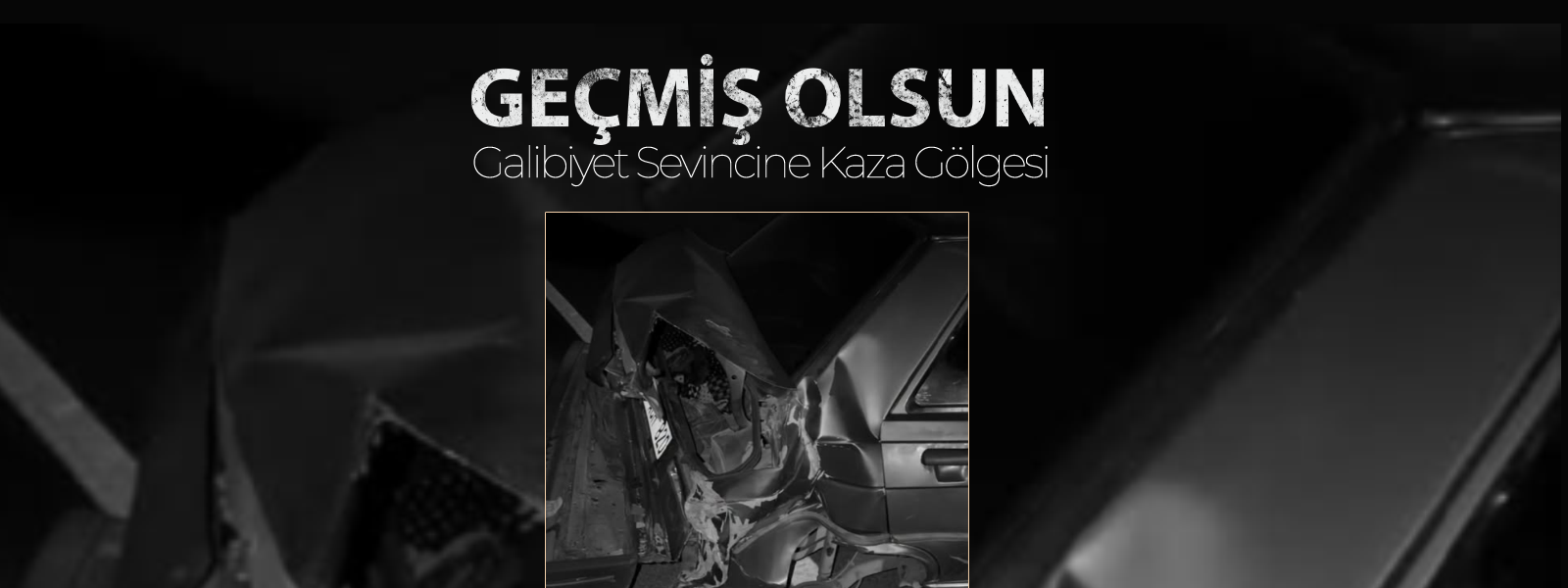Galibiyet Sevincine Kaza Gölgesi